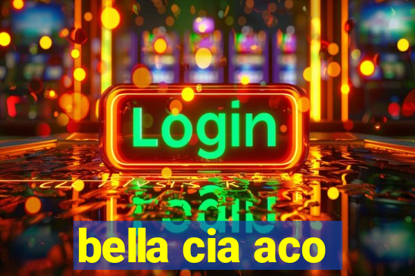 bella cia aco